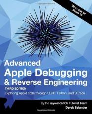 Advanced Apple Debugging & Reverse Engineering: Exploring Apple code through LLBD, Python, and DTrace 