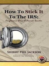 How to Stick It to the IRS : Confessions from a Former Insider 