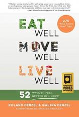 Eat Well, Move Well, Live Well : 52 Ways to Feel Better in a Week 