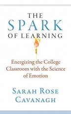 The Spark of Learning: Energizing the College Classroom with the Science of Emotion 