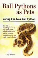 Ball Pythons As Pets : Caring for Your Ball Python 