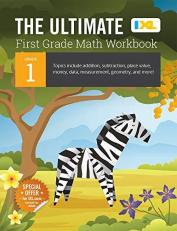 The Ultimate Grade 1 Math Workbook : Addition, Subtraction, Place Value, Money, Data, Measurement, Geometry, Bar Graphs, Comparing Lengths, and Telling Time for Classroom and Homeschool Curriculum