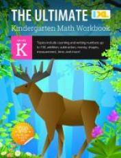 The Ultimate Kindergarten Math Workbook : Counting and Writing Numbers to 100, Addition, Subtracting, Money, Shapes, Patterns, Measurement, and Time for Classroom and Homeschool Curriculum 