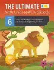 The Ultimate Grade 6 Math Workbook : Geometry, Algebra Prep, Integers, Ratios, Expressions, Equations, Statistics, Data, Probability, Fractions, Multiplication, and Long Division for Classroom or Homeschool Curriculum