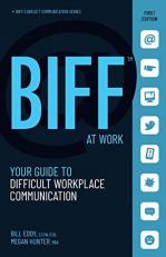 BIFF at Work : Your Guide to Difficult Workplace Communication 