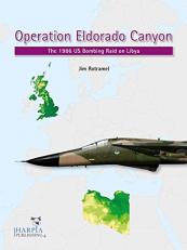 Operation Eldorado Canyon : The 1986 US Bombing Raid on Libya 