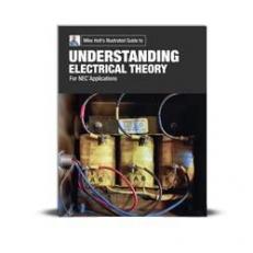 Mike Holt's Illustrated Guide to Understanding Electrical Theory, for NEC Applications 