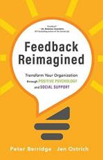 Feedback Reimagined : Transform Your Organization Through POSITIVE PSYCHOLOGY and SOCIAL SUPPORT 