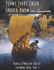 Poems Every Child Should Know in Cursive : Poem & d'Nealian Cursive Copywork Book, Part I 