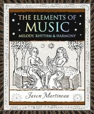 The Elements of Music : Melody, Rhythm and Harmony 