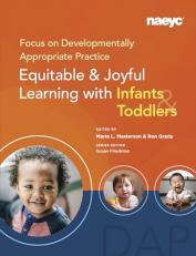 Focus on Developmentally Appropriate Practice : Equitable and Joyful Learning with Infants and Toddlers 