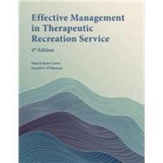 Effective Management in Therapeutic Recreation Service 4th