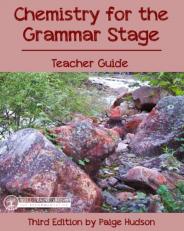 Chemistry for the Grammar Stage Teacher Guide : Third Edition by Paige Hudson