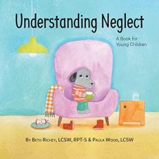 Understanding Neglect : A Book for Young Children 