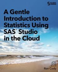 A Gentle Introduction to Statistics Using SAS Studio in the Cloud 