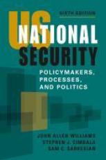 US National Security : Policymakers, Processes, and Politics 6th