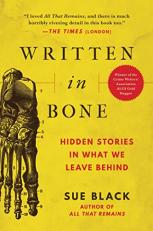 Written in Bone : Hidden Stories in What We Leave Behind 