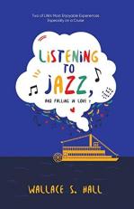 Listening to Jazz, and Falling in Love : Two of Life's Most Enjoyable Experiences Especially on a Cruise