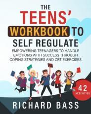 The Teens' Workbook to Self Regulate 