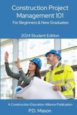 Construction Project Management 101 : For Beginners & New Graduates 2024 Student Edition 