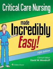 Critical Care Nursing Made Incredibly Easy 5th