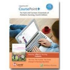 Lippincott CoursePoint+ Enhanced for Kyle and Carman's Essentials of Pediatric Nursing 4th