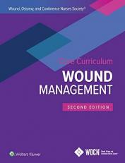 Wound, Ostomy, and Continence Nurses Society Core Curriculum: Wound Management 2nd