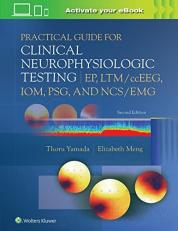 Practical Guide for Clinical Neurophysiologic Testing: EP, LTM/ccEEG, IOM, PSG, and NCS/EMG 2nd