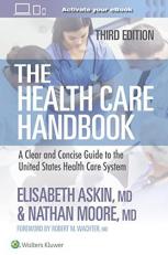 The Health Care Handbook : A Clear and Concise Guide to the United States Health Care System 3rd