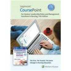 Lippincott CoursePoint Enhanced for Huston: Leadership Roles and Management Functions in Nursing 11th