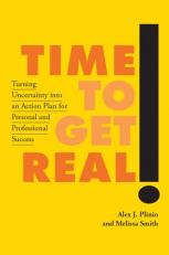 Time to Get Real! : Turning Uncertainty into an Action Plan for Personal and Professional Success 