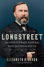 Longstreet : The Confederate General Who Defied the South 