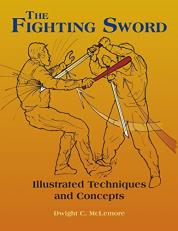 The Fighting Sword : Illustrated Techniques and Concepts 