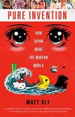 Pure Invention : How Japan Made the Modern World 