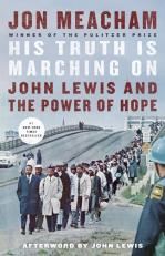 His Truth Is Marching On : John Lewis and the Power of Hope 