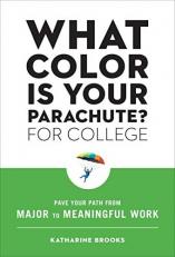 What Color Is Your Parachute? for College : Pave Your Path from Major to Meaningful Work 