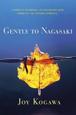 Gently to Nagasaki : A Spiritual Pilgrimage, an Exploration Both Communal and Intensely Personal 