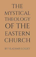 The Mystical Theology of the Eastern Church 