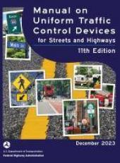 Manual on Uniform Traffic Control Devices for Streets and Highways (MUTCD) 11th Edition, December 2023 (Complete Book, Hardcover, Color Print) National Standards for Traffic Control Devices