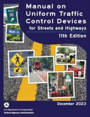 Manual on Uniform Traffic Control Devices for Streets and Highways (MUTCD) 11th Edition, December 2023 (Complete Book, Color Print) : National Standards for Traffic Control Devices