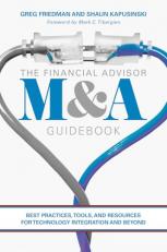 The Financial Advisor M&a Guidebook : Best Practices, Tools, and Resources for Technology Integration and Beyond 