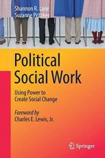 Political Social Work : Using Power to Create Social Change 