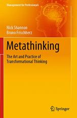 Metathinking : The Art and Practice of Transformational Thinking 