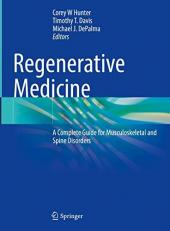 Regenerative Medicine : A Complete Guide for Musculoskeletal and Spine Disorders 