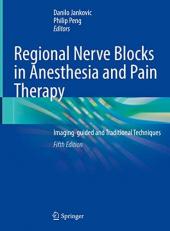 Regional Nerve Blocks in Anesthesia and Pain Therapy : Imaging-Guided and Traditional Techniques 5th