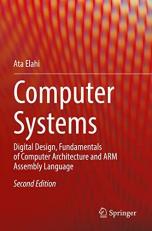 Computer Systems : Digital Design, Fundamentals of Computer Architecture and ARM Assembly Language 2nd