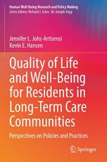 Quality of Life and Well-Being for Residents in Long-Term Care Communities : Perspectives on Policies and Practices 