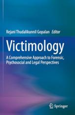 Victimology : A Comprehensive Approach to Forensic, Psychosocial and Legal Perspectives 