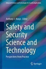 Safety and Security Science and Technology : Perspectives from Practice 