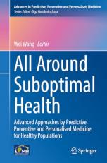 All Around Suboptimal Health : Advanced Approaches by Predictive, Preventive and Personalised Medicine for Healthy Populations 